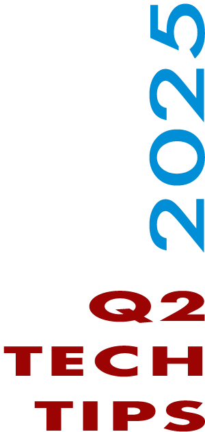 Q2 2025 Tech Tips